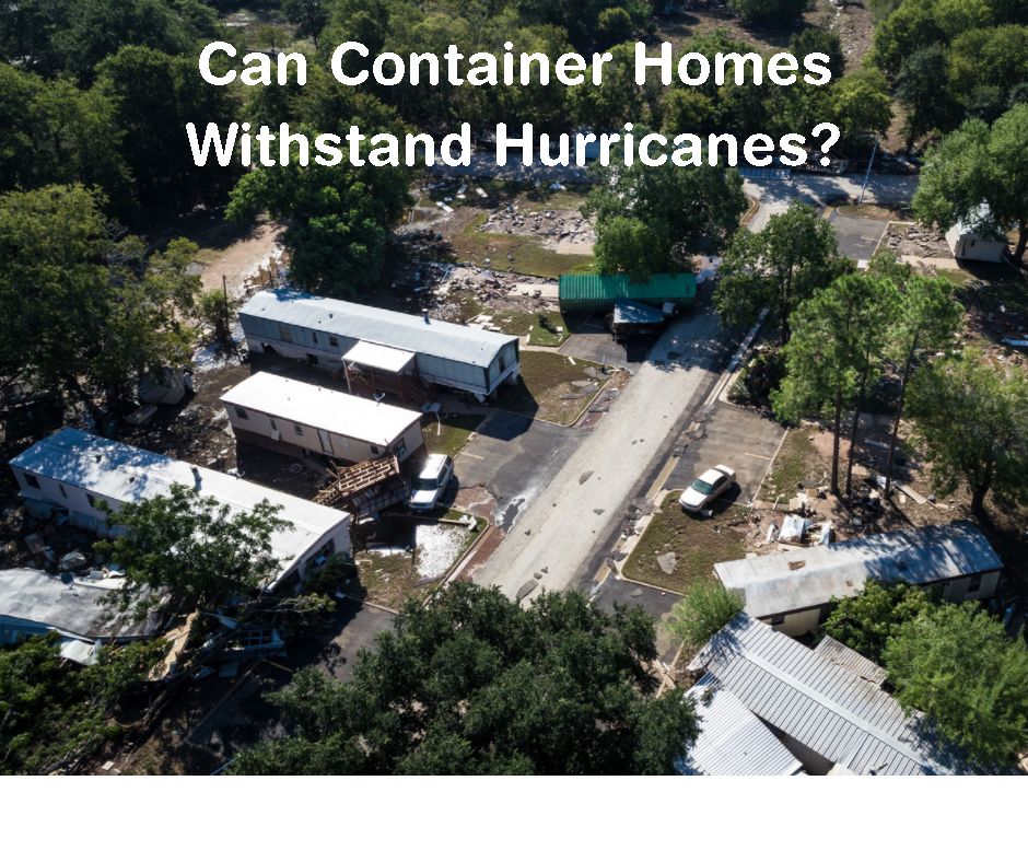Can Container Homes Withstand Hurricanes?