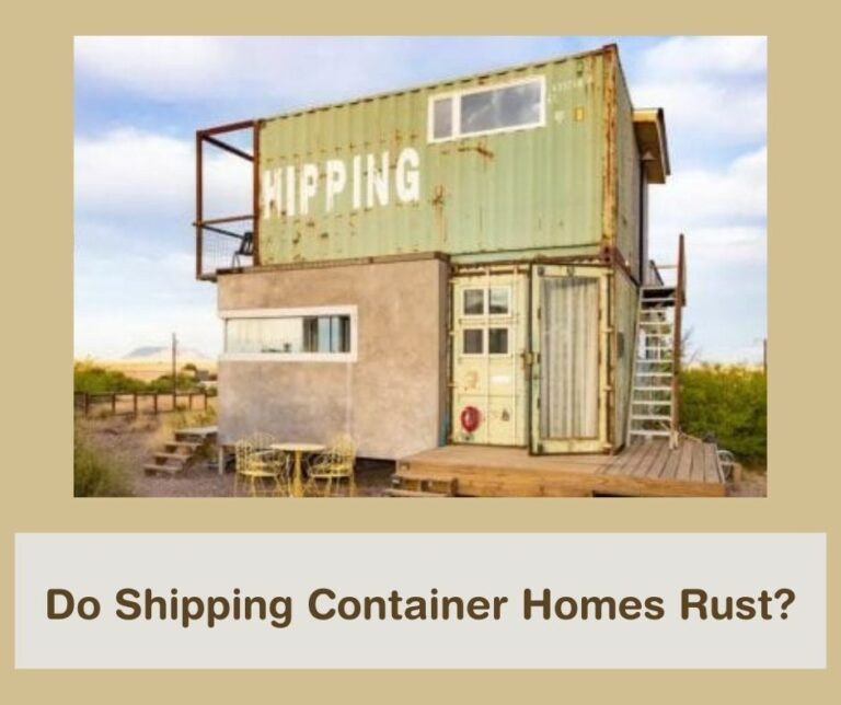 Do Shipping Container Homes Rust? 4 Best Ways to Keep Your Shipping